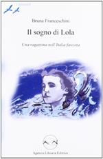 Il sogno di Lola. Una ragazzina nell'Italia fascista