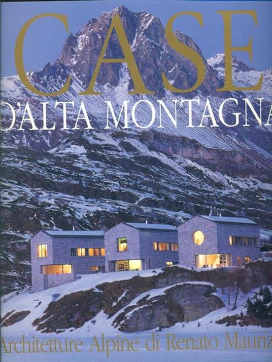 Casa d'alta montagna: restauri e nuove architetture-Häuser in den Bergen: Architect Renato Maurizio - Giancarlo Gardin,Riccardo Bianchi - 3