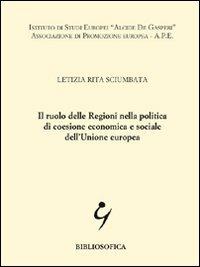 Il ruolo delle regioni nella politica di coesione economica e sociale dell'Unione Europea - Letizia R. Sciumbata - copertina