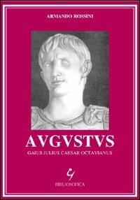 Augustus. Gaius Julius Caesar Octavianus - Armando Rossini - copertina