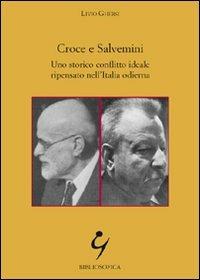 Croce e Salvemini. Uno storico conflitto ideale ripensato nell'Italia odierna - Livio Ghersi - copertina