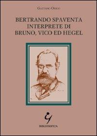 Bertrando Spaventa interprete di Bruno, Vico ed Hegel - Gaetano Origo - copertina