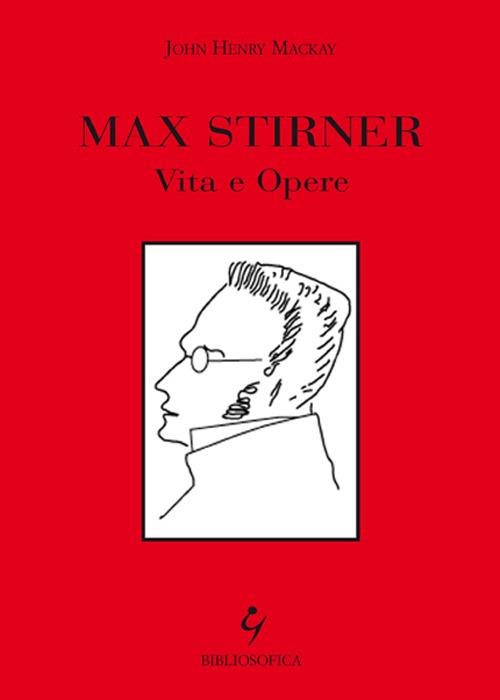 Max Stirner. Vita e opere - John H. Mackay - copertina