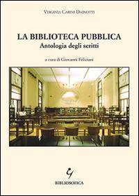 La biblioteca pubblica. Antologia degli scritti - Virginia Carini Dainotti - copertina