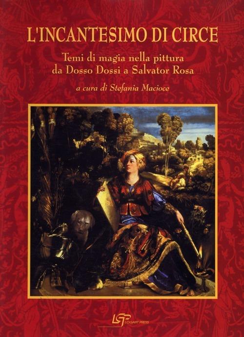L'incantesimo di Circe. Temi magici nella pittura da Dosso Dossi a Salvator Rosa - copertina