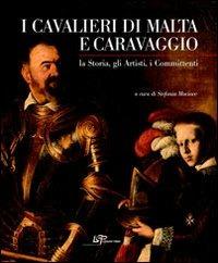 I cavalieri di Malta e Caravaggio. La storia, gli artisti, i committenti. Ediz. illustrata - copertina