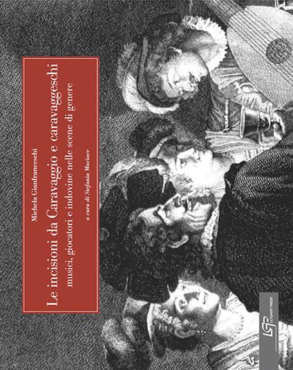 Le incisioni da Caravaggio e caravaggeschi - Michela Gianfranceschi - copertina