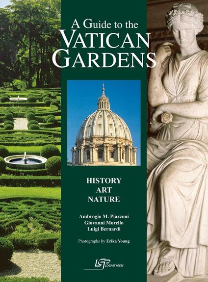 A guide to the Vatican gardens. History, art, nature - Ambrogio M. Piazzoni,Giovanni Morello,Luigi Bernardi - copertina