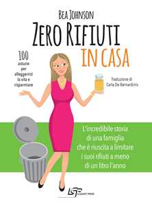 Libro Zero rifiuti in casa. 100 astuzie per alleggerirsi la vita e risparmiare Bea Johnson