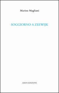 Soggiorno a Zeewijk - Marino Magliani - copertina