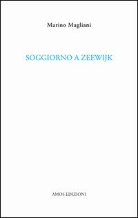 Soggiorno a Zeewijk - Marino Magliani - copertina