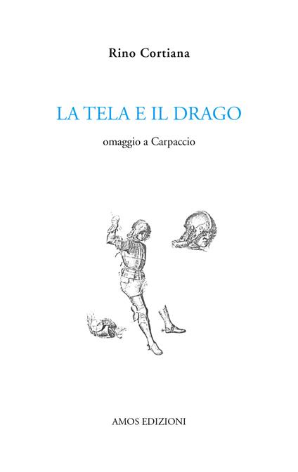 La tela e il drago. Omaggio a Carpaccio - Rino Cortiana - copertina