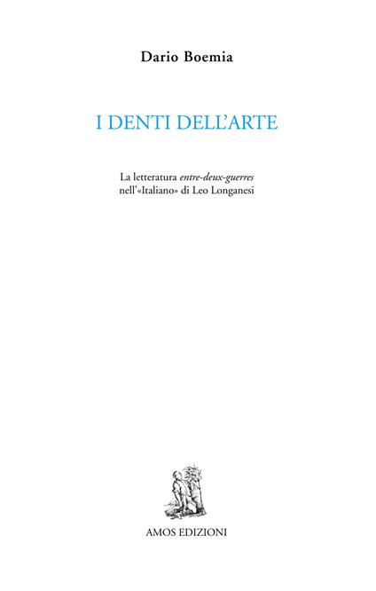 I denti dell'arte. La letteratura entre-deux-guerres nell'«Italiano» di Leo Longanesi - Dario Boemia - copertina