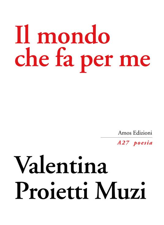 Il mondo che fa per me - Valentina Proietti Muzi - copertina