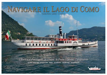 Navigare il lago di Como. La flotta, il paesaggio, l'ospitalità. Ediz. italiana e inglese - Attilio Sampietro - copertina