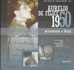 Aurelio De Felice 1950. Un'avventura a Parigi