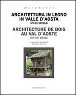 Architettura in legno in Valle d'Aosta XIV-XX secolo. Ediz. italiana e francese