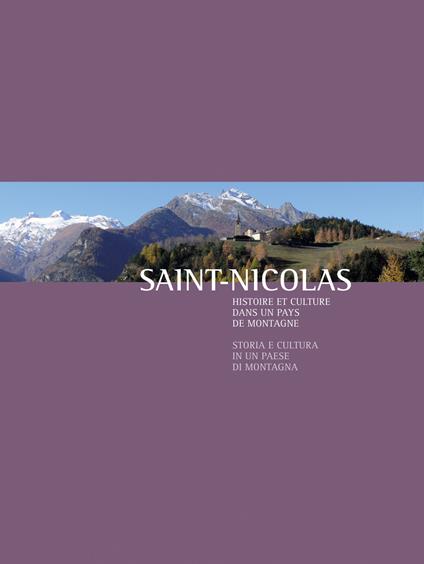 Saint-Nicolas. Histoire et culture dans un pays de montagne-Storia e cultura di un paese di montagna - copertina