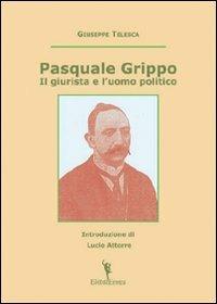 Pasquale Grippo. Il giurista e l'uomo politico - Giuseppe Telesca - copertina