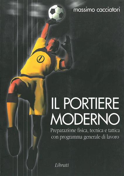 Il portiere moderno - Massimo Cacciatori - copertina