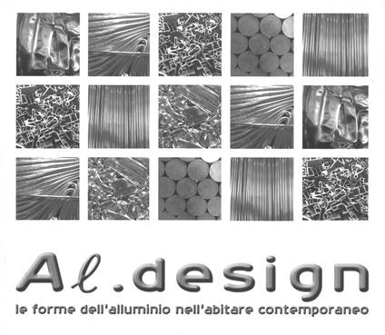 Al-design. Le forme dell'alluminio nell'abitare contemporanea. Ediz. illustrata - Lucia Pietroni,Michela Cioverchia - copertina