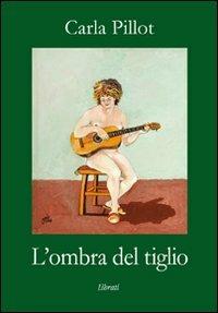 L' ombra del tiglio - Carla Pillot - copertina