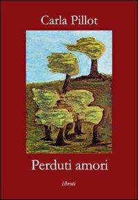 Perduti amori - Carla Pillot - copertina
