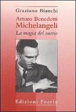 Arturo Benedetti Michelangeli: la magia del suono