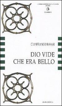 Dio vide che era bello. La Bibbia codice dell'arte, l'arte codice dell'esegesi - Gianfranco Ravasi - copertina