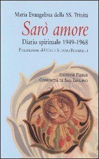 Sarò amore. Diario spirituale 1949-1968 - Maria Evangelista della SS. Trinità - copertina