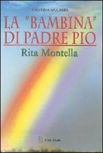 La «bambina» di padre Pio Rita Montella