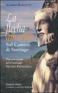 La flecha amarilla. Sul camino di Santiago - Alessio Barletti - copertina