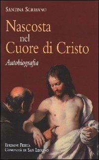 Nascosta nel cuore di Cristo. Autobiografia - Santina Scribano - copertina