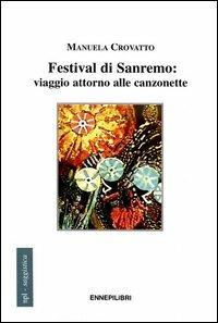 Festival di Sanremo: viaggio attorno alle canzonette - Manuela Crovatto - copertina