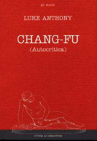 Libro Chang-Fu (autocritica). Una palpitante testimonianza della Cina di Mao Luke Anthony