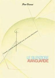 Libro Le silenziose avanguardie. Cronache e rivelazioni, Bergamo nel XX secolo, arte astratta ultima frontiera Pino Viscusi