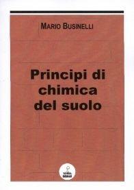 Libro Principi di chimica del suolo Mario Businelli