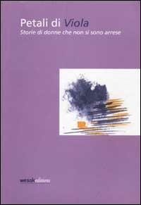 Petali di Viola. Storie di donne che non si sono arrese - copertina