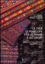 Le tele di Penelope fra le trame e gli orditi. Tessuti dei cinque continenti dal VI al XX secolo. Le collezioni Campanella e Riccobono