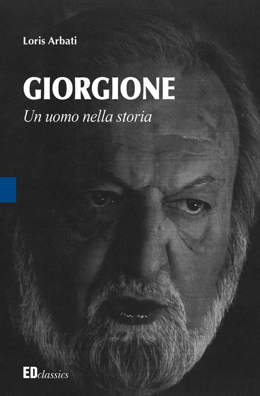 Giorgione. Un uomo nella storia - Loris Arbati - copertina