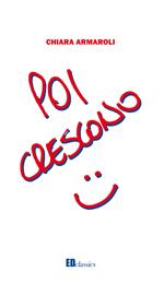 Poi crescono