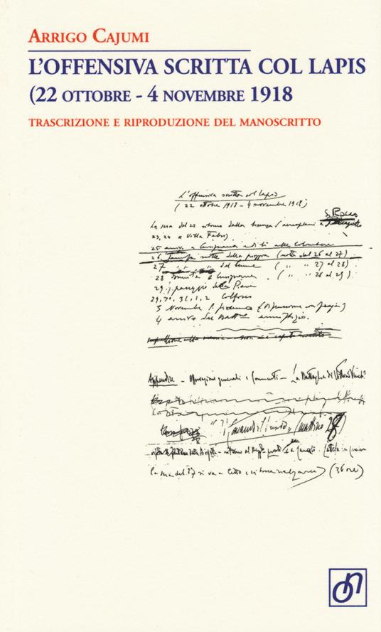 L' offensiva scritta col lapis (22 ottobre-4 novembre 1918). Trascrizione e riproduzione del manoscritto - Arrigo Cajumi - copertina