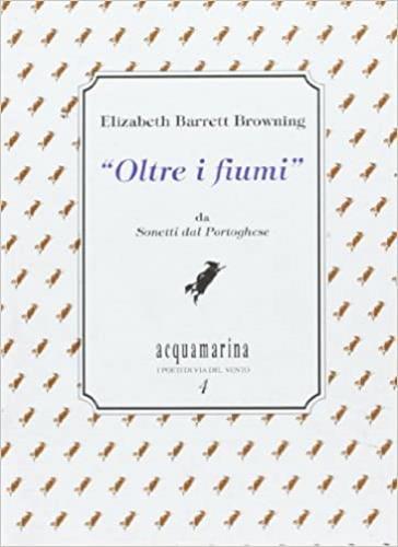 Oltre i fiumi. Da «I sonetti dal portoghese» - Elizabeth Barrett Browning - copertina