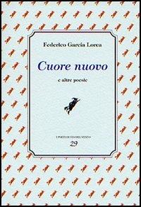 Cuore nuovo e altre poesie - Federico García Lorca - copertina