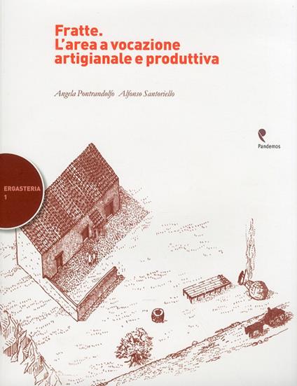 Fratte. L'area a vocazione artigianale e produttiva - Angela Pontrandolfo Greco,Alfonso Santoriello - copertina
