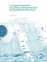 Lo spazio liminare e la chora settentrionale di Poseidonia-Paestum
