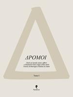 Dromoi. Studi sul mondo antico offerti a Emanuele Greco dagli allievi della Scuola Archeologica Italiana di Atene