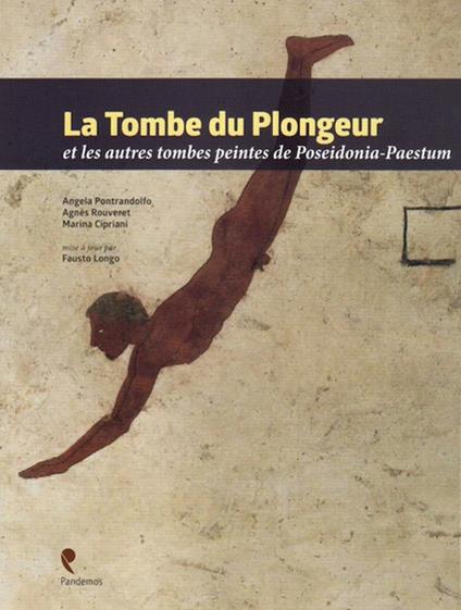 La tombe du Plongeur et les autres tombes peintes de Poseidonia-Paestum. Ediz. multilingue - Angela Pontrandolfo,Agnès Rouveret,Marina Cipriani - copertina