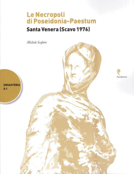 La necropoli di Poseidonia-Paestum. Santa Venera (Scavo 1976) - Michele Scafuro - copertina