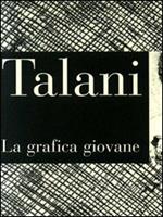 Talani. La grafica giovane. Incisione degli anni '70 e '80